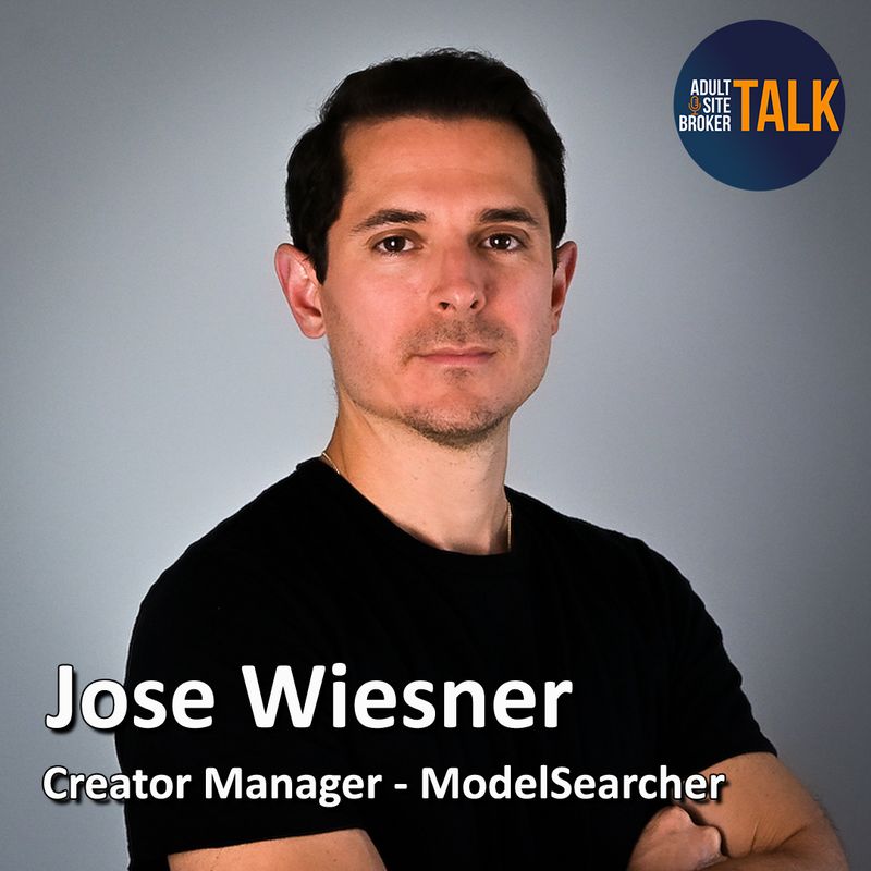 Jose Wiesner of ModelSearcher is this Week’s Guest on Adult Site Broker Talk